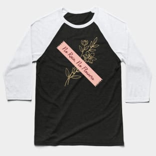 'No Rain, No Flowers' PTSD Mental Health Shirt Baseball T-Shirt